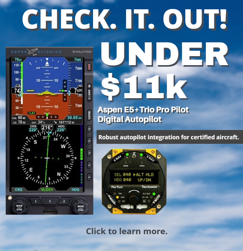 Aspen E5 and Trio Pro Pilot Autopilot for under $11K